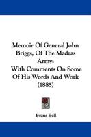 Memoir of General John Briggs, of the Madras Army: With Comments on Some of His Words and Work... 9353707919 Book Cover