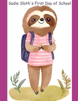 Sadie Sloth's First Day of School: A book for our nervous little sloths B0CQK8RW14 Book Cover