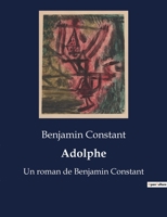 Adolphe: Un roman de Benjamin Constant B0BYRNR2FX Book Cover