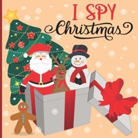 I Spy Christmas: A Fun Book For 2-7 Year Old About Winter & Christmas Great Gift For Preschoolers &Kids&Kindergarten B08P8D71QL Book Cover