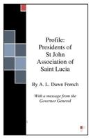 Presidents of St John Association of Saint Lucia 1497596637 Book Cover