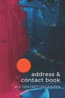 Address & Contact Book: Small Simple A-Z Organizer Notebook with Tabs Names Addresses Birthdays Phone Numbers & Notes Blue Red Orange Dot - Abstract Artwork Series 1709999853 Book Cover