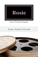 Rosie: Rosie O'Donnell's Biography 0786705426 Book Cover