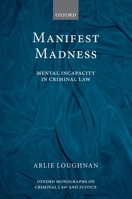 Manifest Madness: Mental Incapacity in Criminal Law 0199698597 Book Cover