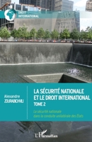 La sécurité nationale et le droit international: Tome 2 La sécurité nationale dans la conduite unilatérale des Etats La sécurité nationale dans la conduite unilatérale des Etats (French Edition) 2343244634 Book Cover