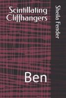 Scintillating Cliffhangers: Ben B0CCCKNZMV Book Cover