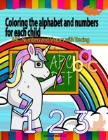 Coloring the alphabet and numbers for each child: ABC, Numbers and Shapes Practice for Kids with Pen Control - Kids coloring activity books B08KFYXKQT Book Cover