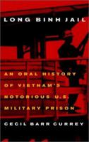 Long Binh Jail: An Oral History of Vietnam's Notorious U.S. Military Prison 1574883372 Book Cover