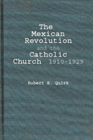The Mexican Revolution and the Catholic Church, 1910-1929. 0313251215 Book Cover