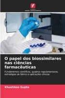 O papel dos biossimilares nas ciências farmacêuticas (Portuguese Edition) 6630579550 Book Cover