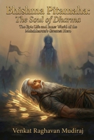 Bhishma Pitamaha: The Soul of Dharma: The Epic Life and Inner World of the Mahabharata’s Greatest Hero (Legends of Sanatana Dharma) B0GL76B3QN Book Cover