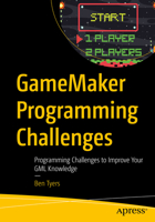 GameMaker Programming Challenges: Programming Challenges to Improve Your GML Knowledge B0FQ22DQKJ Book Cover