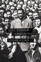 Paul Robeson: A Watched Man 1781681317 Book Cover