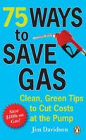 75 Ways To Save Gas: Clean Green Tips To Cut Your Fuel Bill 0143172050 Book Cover