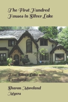 The First Hundred Houses in Silver Lake: And How Silver Lake was Developed 1659227143 Book Cover