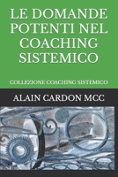 Le Domande Potenti Nel Coaching Sistemico: Collezione Coaching Sistemico B0BRDG1KLZ Book Cover