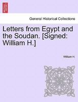 Letters from Egypt and the Soudan. [Signed: William H.] 1241513376 Book Cover
