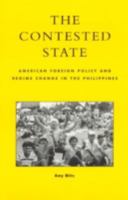 The Contested State: American Foreign Policy and Regime Change in the Philippines 084769934X Book Cover