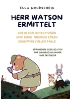 Herr Watson ermittelt: Der kleine Detektivbär und seine Freunde lösen geheimnisvolle Fälle (German Edition) 375978416X Book Cover