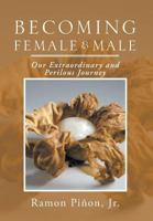 Becoming Female and Male: Our Extraordinary and Perilous Journey 1493147951 Book Cover