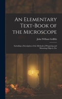 An Elementary Text-Book of the Microscope: Including a Description of the Methods of Preparing and Mounting Objects, Etc 1016335326 Book Cover