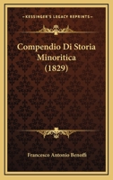 Compendio Di Storia Minoritica (1829) 1160056366 Book Cover