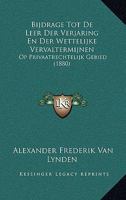Bijdrage Tot De Leer Der Verjaring En Der Wettelijke Vervaltermijnen: Op Privaatrechtelijk Gebied (1880) 1167506936 Book Cover