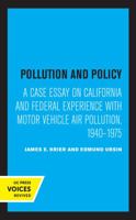 Pollution and Policy: A Case Essay on California and Federal Experience With Motor Vehicle Air Pollution, 1940-1975 0520329813 Book Cover