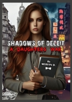 SHADOWS OF DECEIT: A DAUGHTER’S WAR 1764047400 Book Cover