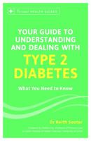 Your Guide to Understanding and Dealing with Type 2 Diabetes: What You Need to Know (Personal Health Guides) 1849535426 Book Cover