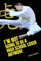 I’M NOT GOING TO BE A HIGH SCHOOL LOSER ANYMORE B09QNV8N2J Book Cover