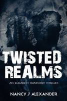 Twisted Realms: An Elisabeth Reinhardt Thriller 1973864010 Book Cover