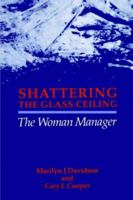 Shattering the Glass Ceiling: The Woman Manager 1853961329 Book Cover