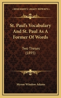 St. Paul's Vocabulary And St. Paul As A Former Of Words: Two Theses (1895) 1104308452 Book Cover