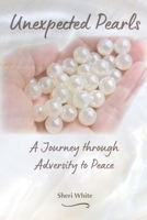 Unexpected Pearls: A Journey through Adversity to Peace 1736039822 Book Cover