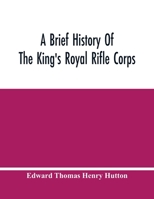 A Brief History Of The King'S Royal Rifle Corps 9354446736 Book Cover