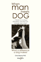 When Man Meets Dog: What a difference a dog makes! 1845848799 Book Cover