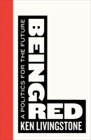 Being Red: A Politics for the Future 0745399053 Book Cover