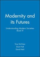 Modernity and Its Futures: Understanding Modern Societies, Book IV 074560966X Book Cover