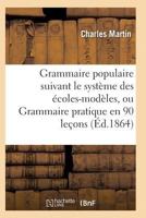 Grammaire Populaire Suivant Le Systa]me Des A(c)Coles-Moda]les 2011930391 Book Cover