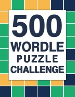 ULTIMATE WORDLE PUZZLE CHALLENGE: 500 BRAINTEASING WORDLE PUZZLES FOR TEENS AND ADULTS B0BW385CBT Book Cover