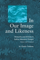 In Our Image and Likeness: Humanity and Divinity in Italian Humanist Thought 0268011737 Book Cover