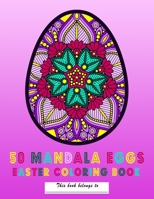 50 Mandala Eggs Easter Coloring Book: Easter Gift, Stress Relief, Fun B091F5RN3J Book Cover