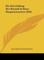 Die Entwicklung Der Botanik In Ihren Hauptmomenten (1844) 1168291569 Book Cover