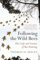 Following the Wild Bees: The Craft and Science of Bee Hunting 0691191409 Book Cover