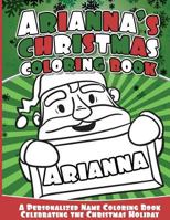 Arianna's Christmas Coloring Book: A Personalized Name Coloring Book Celebrating the Christmas Holiday 1540756424 Book Cover