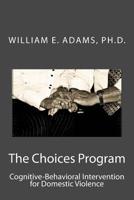 The Choices Program: Cognitive-Behavioral Intervention for Domestic Violence 1535204524 Book Cover