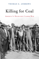 Killing for Coal: America's Deadliest Labor War 0674046919 Book Cover