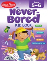 The Never-Bored Kid Book, Ages 5-6 (Never-Bored Kid Book)