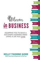 iBloom in Business: Equipping You to Build a Successful Business While Living a Life You Love! 0982662645 Book Cover